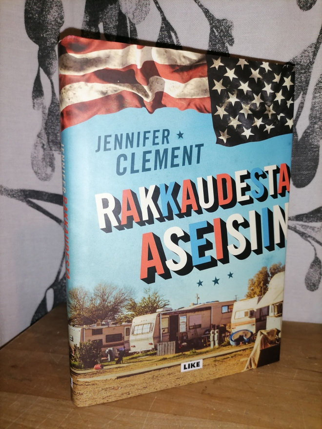Jennifer Clement - Rakkaudesta aseisiin - 1.p.2018