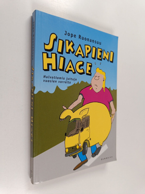 Jope Ruonansuu : Sikapieni Hiace : hulvattomia juttuja vu...
