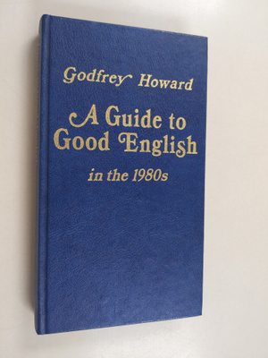Godfrey Howard : A guide to good English in the 1980s