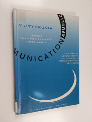 Yrityskuvia : kolme yhteisöviestinnän tutkimusta yhteisök...