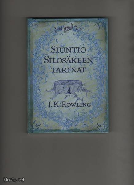 Rowling, J. K.: Silosäkeen tarinat, Tammi 2009, yvk., K3 ++