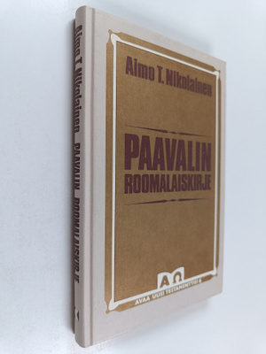 Aimo T. Nikolainen : Paavalin roomalaiskirje : uskon vanh...