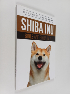 Matthew Masterson : Shiba Inu Bible And Shiba Inus : Your...