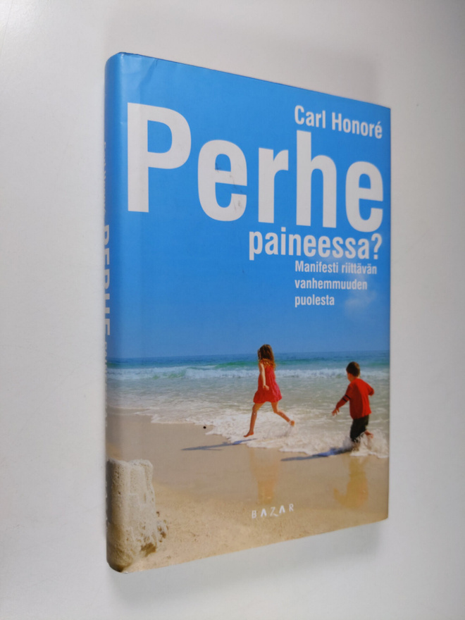 Carl Honore : Perhe paineessa : manifesti riittävän vanhe...