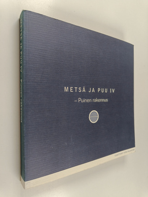 Metsä ja puu 4 : Puinen rakennus
