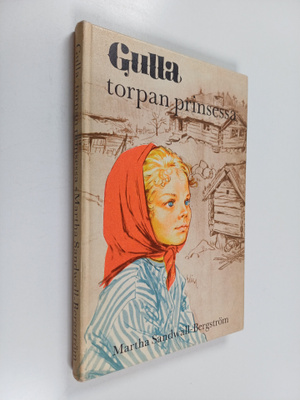 Martha Sandwall-Bergström : Gulla, torpan prinsessa