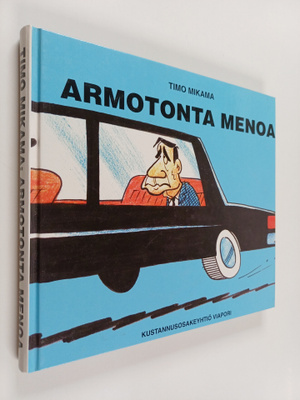 Timo Mikama : Armotonta menoa