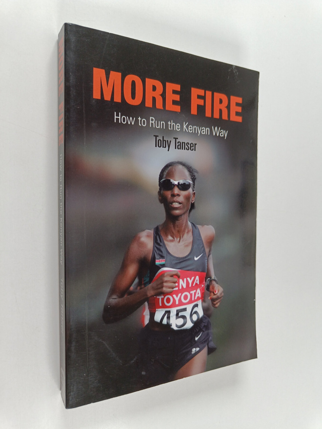 Toby Tanser : More fire : how to run the Kenyan way