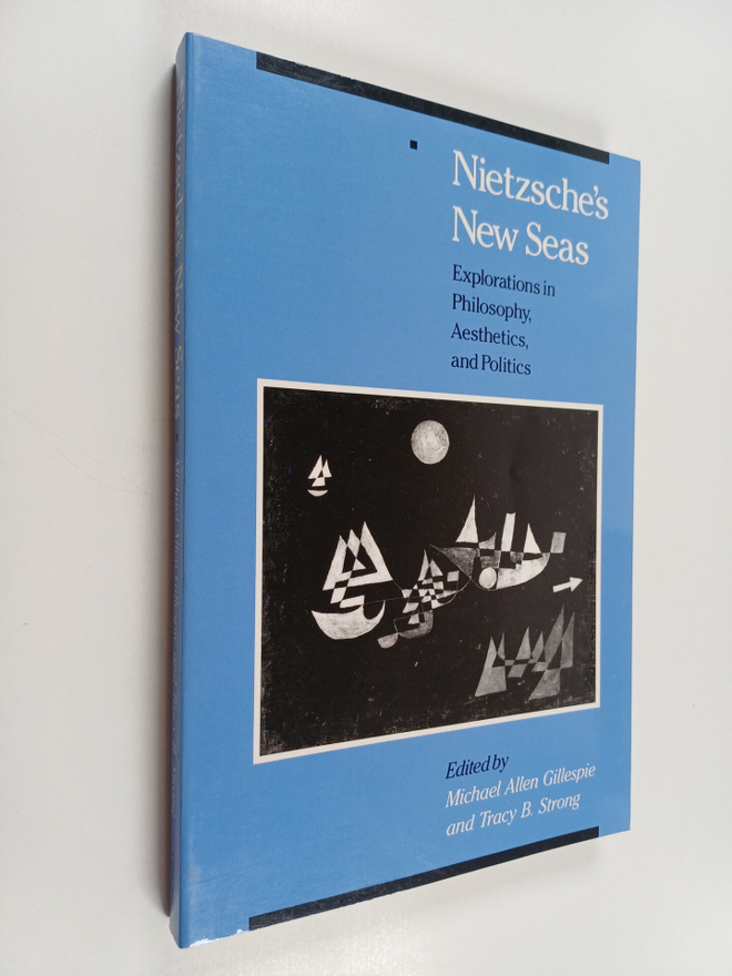 Tracy B. Strong : Nietzsche's new seas : explorations in ...