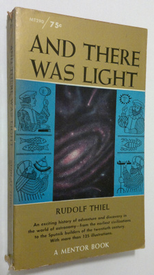 Rudolf Thiel : And there was light : the discovery of the...
