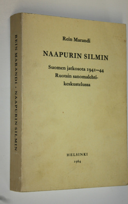 Rein Marandi : Naapurin silmin - Suomen jatkosota 1941-19...