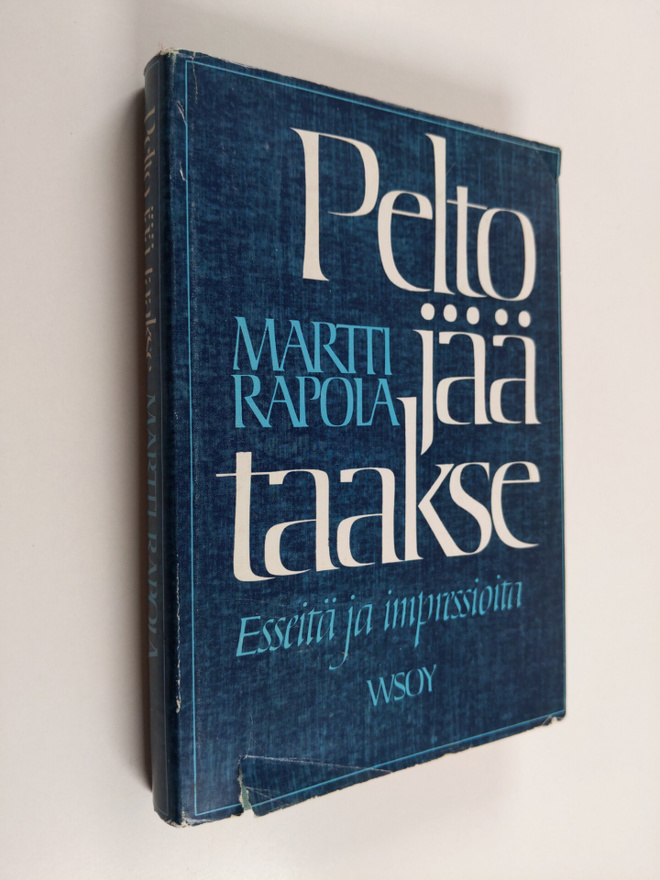 Martti Rapola : Pelto jää taakse : esseitä ja impressioita
