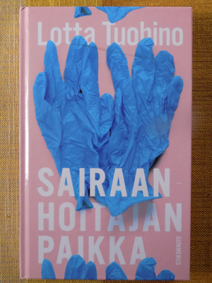 Lotta Tuohino: SAIRAANHOITAJAN PAIKKA
