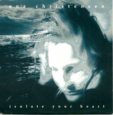 ANA CHRISTENSEN: Isolate Your Heart / Ready Or Not  7"kk
