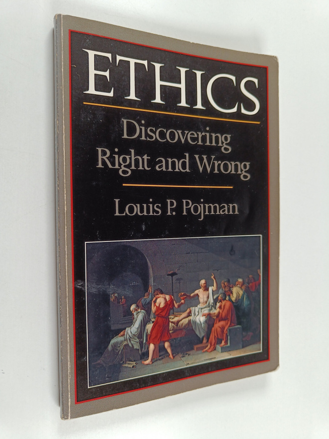 Louis P. Pojman : Ethics - Discovering Right and Wrong