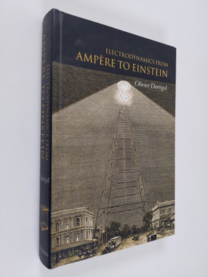 Olivier Darrigol : Electrodynamics from Ampere to Einstein