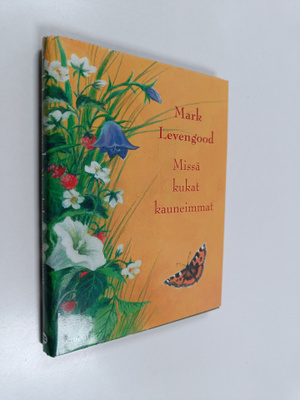 Mark Levengood : Missä kukat kauneimmat