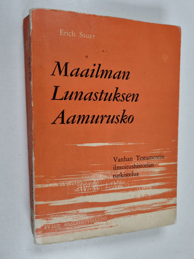 Erich Sauer : Maailman lunastuksen aamurusko : Vanhan Tes...