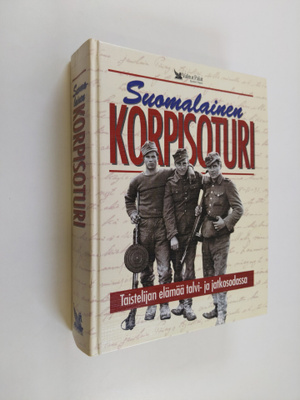 Suomalainen korpisoturi : taistelijan elämää talvi- ja ja...