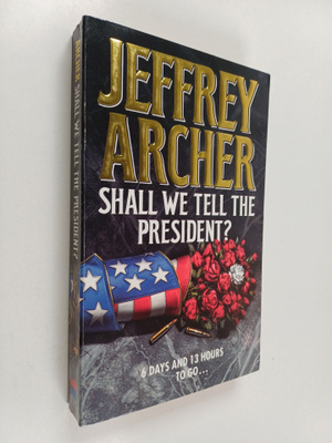 Jeffrey Archer : Shall We Tell the President?