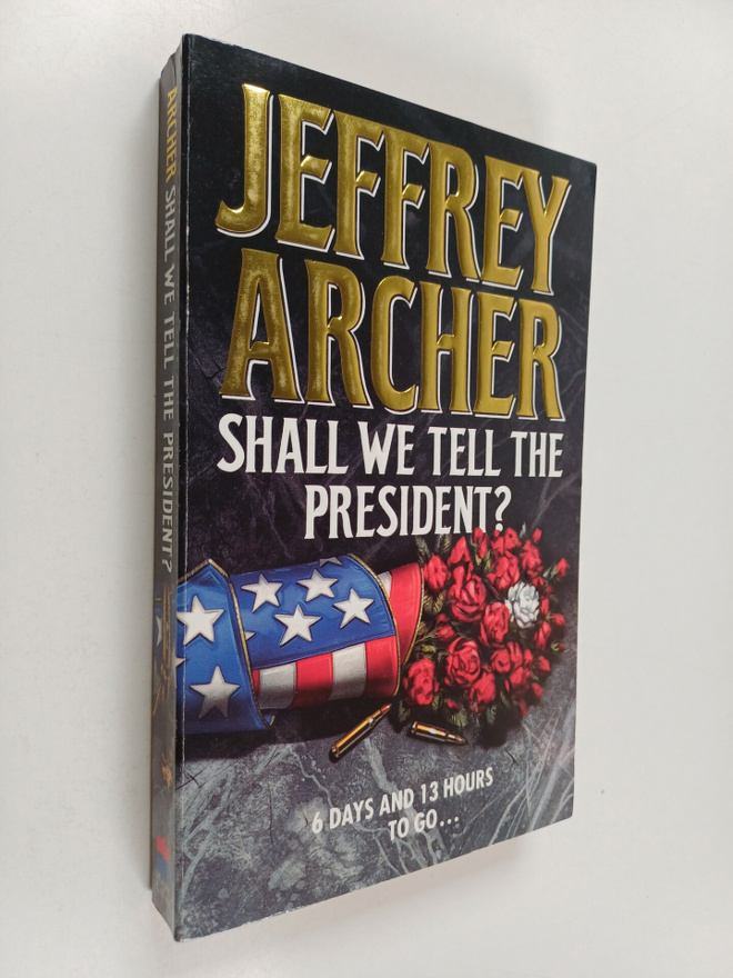 Jeffrey Archer : Shall We Tell the President?