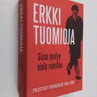 Erkki Tuomioja : Siinä syntyy vielä rumihia : poliittiset... - pikkukuva 1