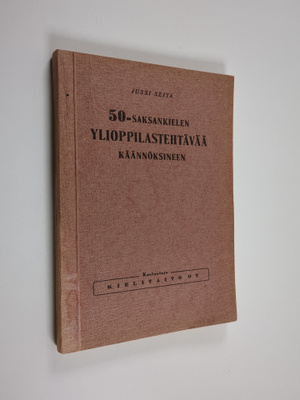 Jussi Seita : 50 saksankielen ylioppilastehtävää käännöks...