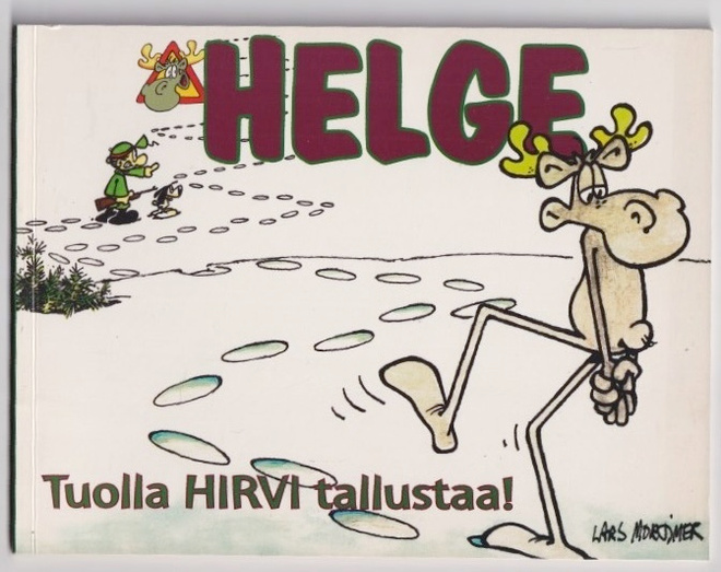 Lars Mortimer: Helge - Tuolla hirvi tallustaa!
