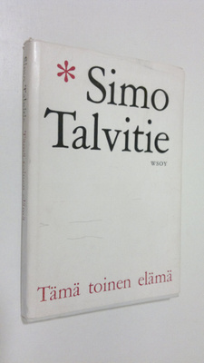 Simo Talvitie : Tämä toinen elämä : Päiväkirja paluusta e...
