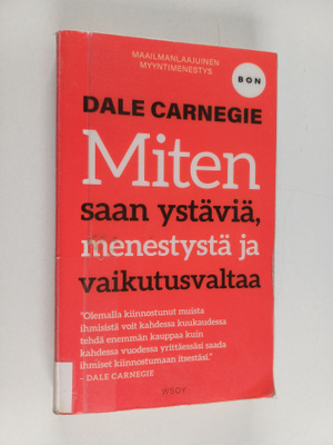 Dale Carnegie : Miten saan ystäviä, menestystä ja vaikutu...