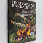 Pekka Reinikka : Tikkuahvenia rakkaudella : kulinaarisia ... - pikkukuva 1
