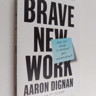 Aaron Dignan : Brave New Work - Are You Ready to Reinvent... - pikkukuva 1