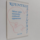 Lee Coit : Kuuntele sisintäsi : miten tulen tietoiseksi s... - pikkukuva 1