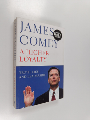 James Comey : A higher loyalty : truth, lies, and leadership
