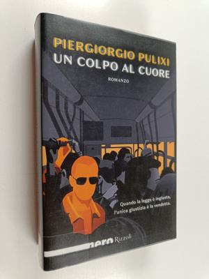 Piergiorgio Pulixi : Un colpo al cuore : Romanzo