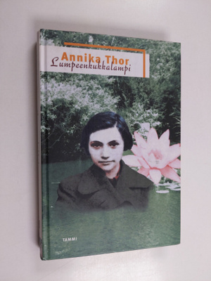 Annika Thor : Lumpeenkukkalampi