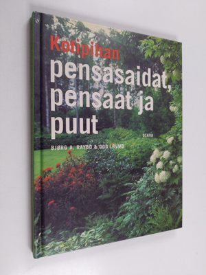 Björg A. Raybo : Kotipuutarhan pensasaidat, pensaat ja puut