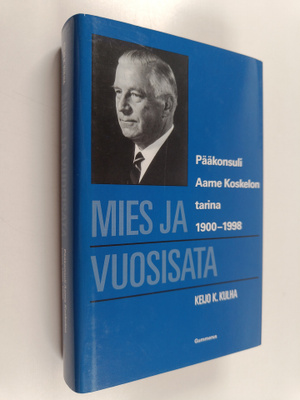 Keijo K. Kulha : Mies ja vuosisata : pääkonsuli Aarne Kos...
