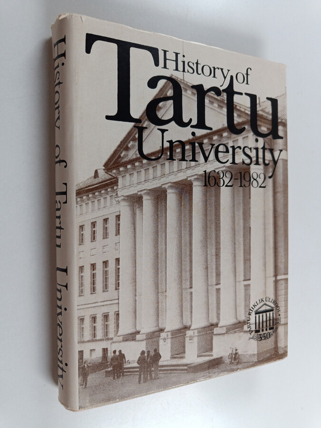 Karl Siilivask : History of Tartu University 1632-1982