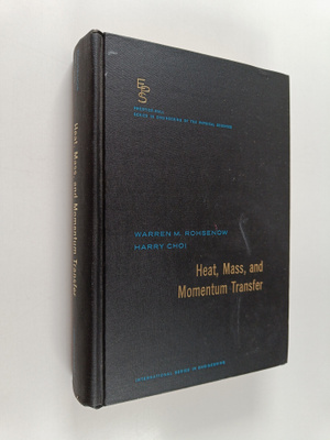Warren M. Rohsenow : Heat, mass, and momentum transfer