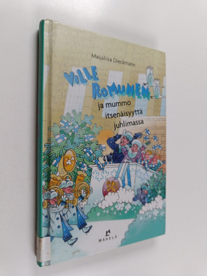 Maijaliisa Dieckmann : Ville Romunen ja mummo itsenäisyyt...