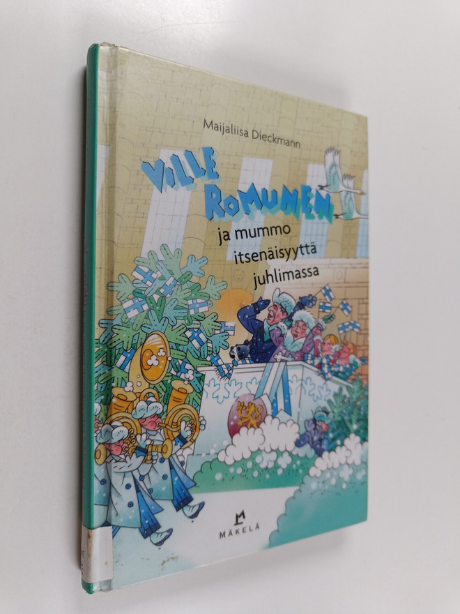 Maijaliisa Dieckmann : Ville Romunen ja mummo itsenäisyyt...