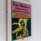 Fay Weldon : Naispaholaisen elämä ja rakkaudet - pikkukuva 1