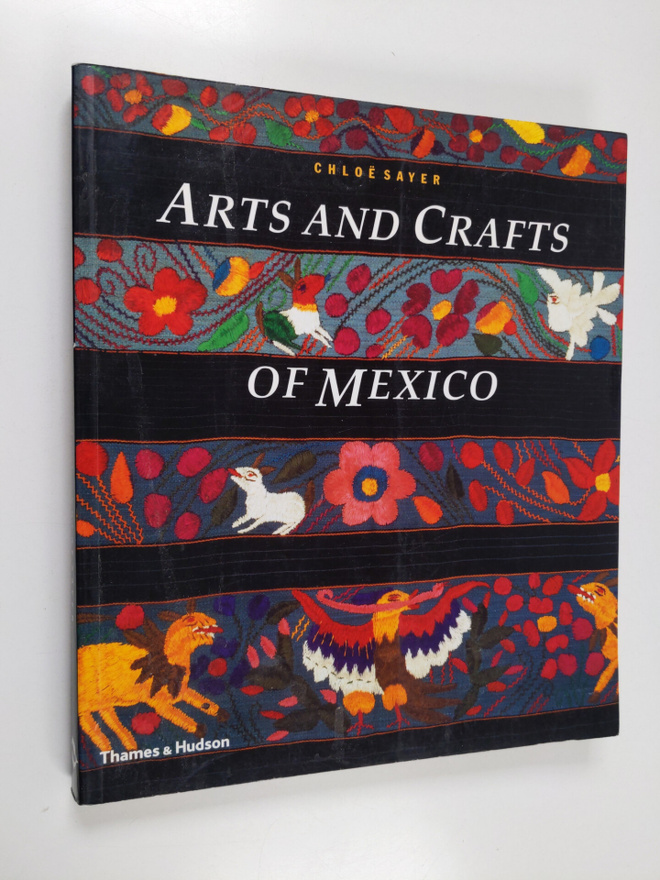 Chloe Sayer : Arts and crafts of Mexico