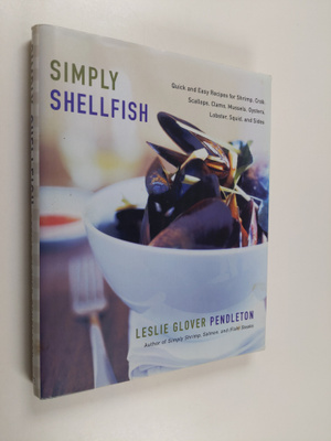 Leslie Glover Pendleton : Simply Shellfish - Quick and Ea...