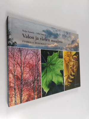 Seija Samela : Valon ja värien maailma : fysiikkaa selkok...