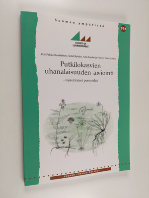 Putkilokasvien uhanalaisuuden arviointi : lajikohtaiset p...