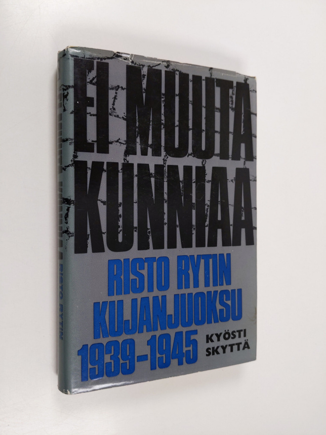 Kyösti Skyttä : Ei muuta kunniaa : Risto Rytin kujanjuoks...