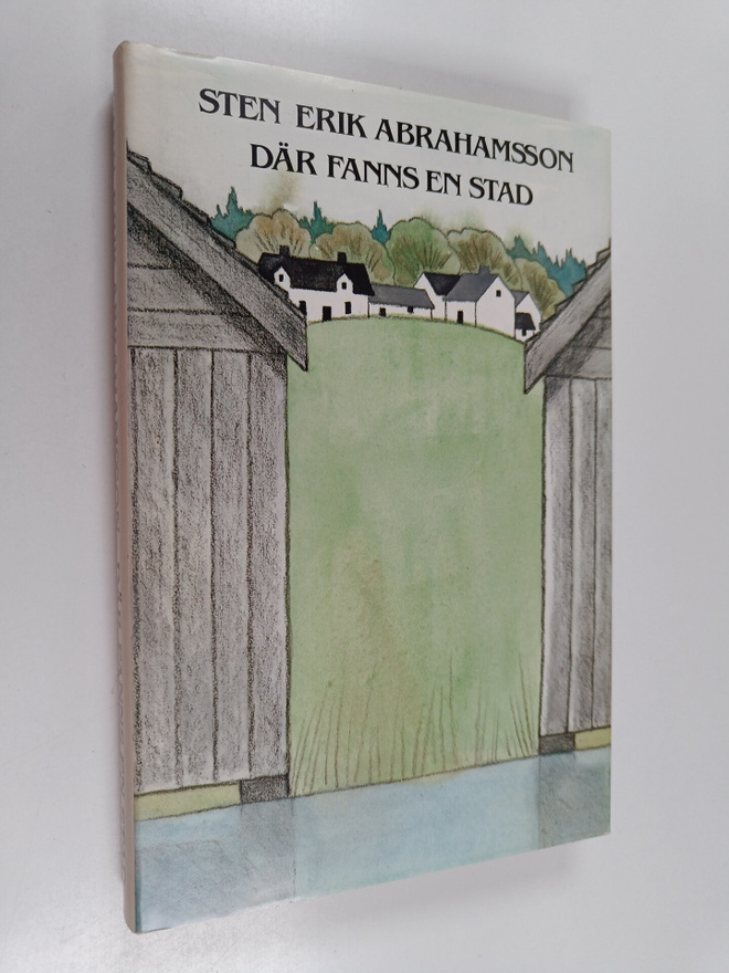 Sten-Erik Abrahamsson : Där fanns en stad : roman