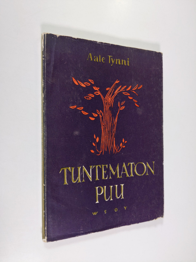 Aale Tynni : Tuntematon puu : runoja